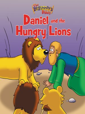 cover image of The Beginner's Bible Daniel and the Hungry Lions